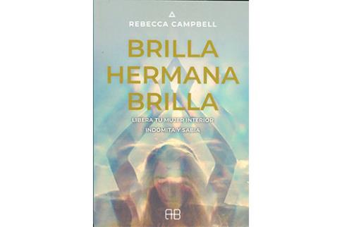 LIBROS DE REBECCA CAMPBELL | BRILLA, HERMANA, BRILLA