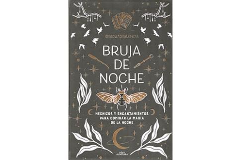 LIBROS DE RELIGIONES Y FILOSOFAS | BRUJA DE NOCHE: HECHIZOS Y ENCANTAMIENTOS PARA DOMINAR LA MGIA DE LA NOCHE