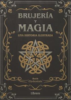 LIBROS DE MAGIA | BRUJERA Y MAGIA: UNA HISTORIA ILUSTRADA