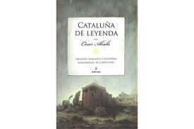 LIBROS DE GUAS | CATALUA DE LEYENDA: RELATOS MGICOS Y LEYENDAS ASOMBROSAS DE CATALUA