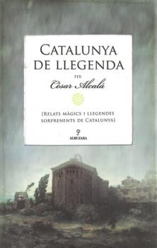 LIBROS DE GUAS | CATALUNYA DE LLLEGENDA: RELATS MGICS Y LELEGENDES SORPRENENTS DE CATALUNYA