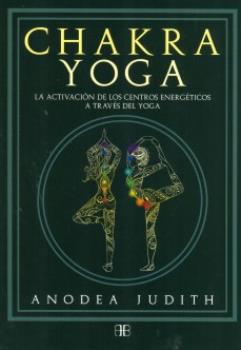 LIBROS DE YOGA | CHAKRA YOGA: LA ACTIVACIN DE LOS CENTROS ENERGTICOS A TRAVS DEL YOGA