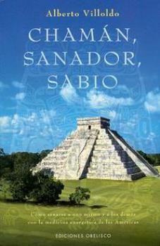 LIBROS DE ALBERTO VILLOLDO | CHAMN, SANADOR, SABIO