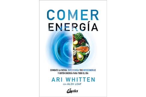 LIBROS DE TERAPIAS | COMER ENERGA: COMBATE LA FATIVA, SUPERCARGA TUS MITOCONDRIAS Y OBTN ENERGA PARA TODO EL DA