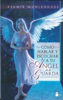 LIBROS DE NGELES | CMO HABLAR Y ESCUCHAR A TU NGEL DE LA GUARDA