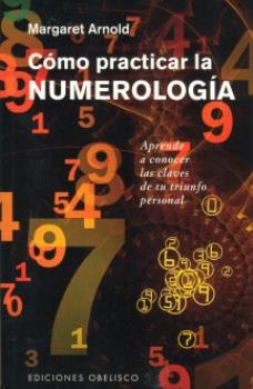 LIBROS DE NUMEROLOGA | CMO PRACTICAR LA NUMEROLOGA: APRENDE A CONOCER LAS CLAVES DE TU TRIUNFO PERSONAL