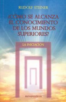 LIBROS DE RUDOLF STEINER | CMO SE ALCANZA EL CONOCIMIENTO DE LOS MUNDOS SUPERIORES?