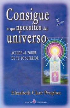 LIBROS DE ELIZABETH C. PROPHET | CONSIGUE LO QUE NECESITES DEL UNIVERSO