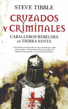 LIBROS DE CRISTIANISMO | CRUZADOS Y CRIMINALES: CABALLEROS REBELDES EN TIERRA SANTA