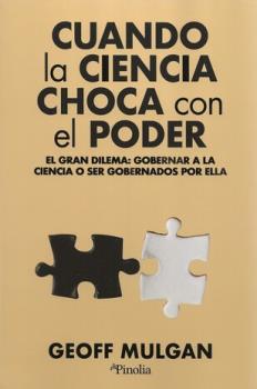 LIBROS DE AUTOAYUDA | CUANDO LA CIENCIA CHOCA CON EL PODER: EL GRAN DILEMA: GOBERNAR A LA CIENCIA O SER GOBERNADOS POR ELLA