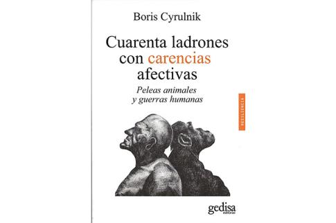 LIBROS DE AUTOAYUDA | CUARENTA LADRONES CON CARENCIAS AFECTIVAS: PELEAS ANIMALES Y GUERRAS HUMANAS