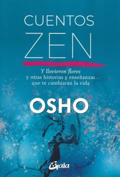 LIBROS DE OSHO | CUENTOS ZEN: Y LLOVIERON FLORES Y OTRAS HISTORIAS Y ENSEANZAS QUE TE CAMBIARN LA VIDA