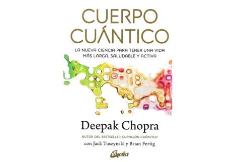LIBROS DE DEEPAK CHOPRA | CUERPO CUNTICO: LA NUEVA CIENCIA PARA TENER UNA VIDA MS LARGA, SALUDABLE Y ACTIVA