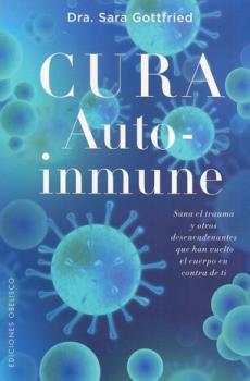 LIBROS DE AUTOAYUDA | CURA AUTO-INMUNE: SANA EL TRAUMA Y OTROS DESENCADENANTES QUE HAN VUELTO EL CUERPO EN CONTRA DE TI