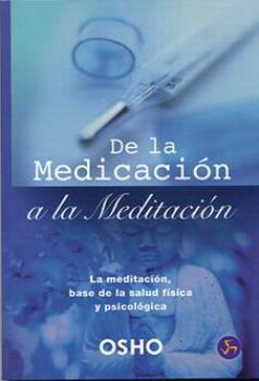 LIBROS DE OSHO | DE LA MEDICACIN A LA MEDITACIN