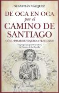 LIBROS DE GU�AS | DE OCA EN OCA POR EL CAMINO DE SANTIAGO: C�MO PASAR DE VIAJERO A PEREGRINO