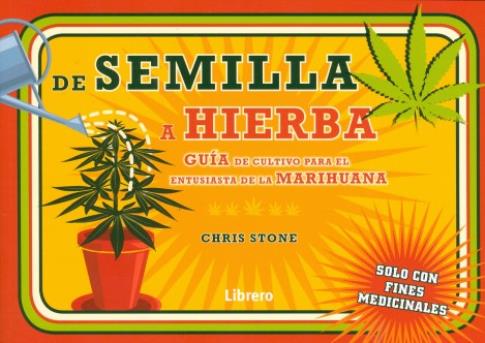 LIBROS DE PLANTAS MEDICINALES | DE SEMILLA A HIERBA: GUA DE CULTIVO PARA EL ENTUSIASTA DE LA MARIHUANA