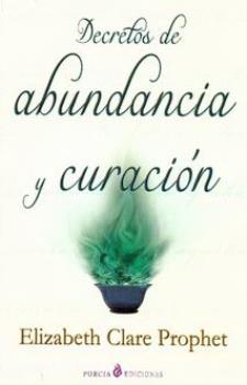 LIBROS DE ELIZABETH C. PROPHET | DECRETOS DE ABUNDANCIA Y CURACIN