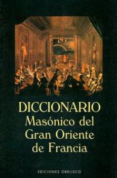 LIBROS DE MASONERA | DICCIONARIO MASNICO DEL GRAN ORIENTE DE FRANCIA