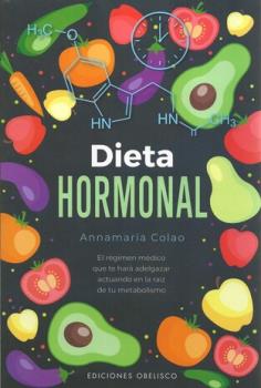 LIBROS DE ALIMENTACIN | DIETA HORMONAL: EL RGIMEN MDICO QUE TE HAR ADELGAZAR ACTUANDO EN LA RAZ DE TU METABOLISMO