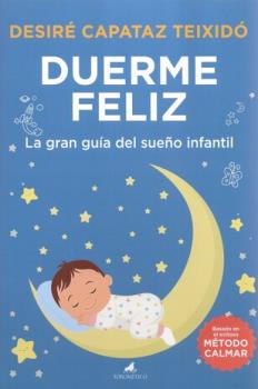 LIBROS DE NIOS NDIGO, MATERNIDAD E INFANTIL | DUERME FELIZ: LA GRAN GUA DEL SUEO INFANTIL