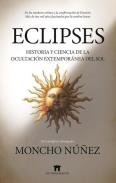 LIBROS DE CIENCIA | ECLIPSES: HISTORIA Y CIENCIA DE LA OCULTACI�N EXTEMPOR�NEA DEL SOL