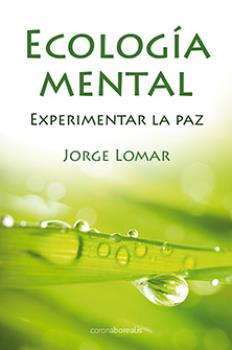 LIBROS DE AUTOAYUDA | ECOLOGA MENTAL: EXPERIMENTAR LA PAZ