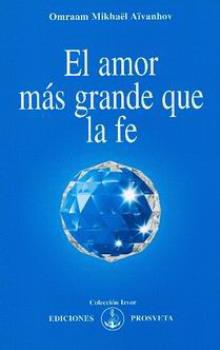 LIBROS DE AIVANHOV | EL AMOR MS GRANDE QUE LA FE