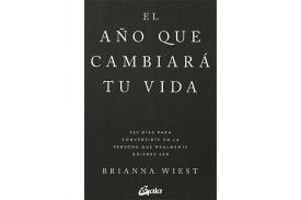 LIBROS DE BRIANNA WIEST | EL A�O QUE CAMBIAR� TU VIDA: 365 D�AS PARA CONVERTIRTE EN LA PERSONA QUE REALMENTE QUIERES SER
