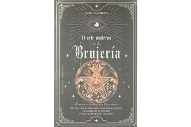 LIBROS DE MAGIA | EL ARTE MODERNO DE LA BRUJERA: DESPIERTA A LA BRUJA QUE LLEVAS DENTRO