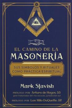 LIBROS DE MASONERA | EL CAMINO DE LA MASONERA: SUS SMBOLOS Y RITUALES COMO PRCTICA ESPIRITUAL