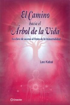 LIBROS DE CBALA | EL CAMINO HACIA EL RBOL DE LA VIDA: LA CLAVE DE ACCESO AL FRUTO DE LA INMORTALIDAD