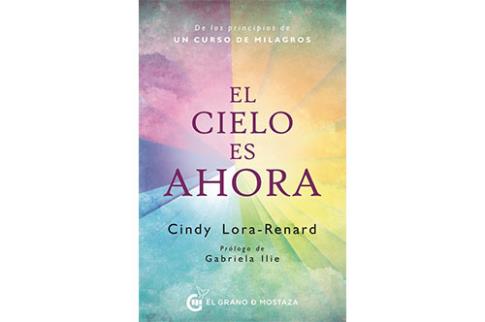 LIBROS DE UN CURSO DE MILAGROS | EL CIELO ES AHORA: DE LOS PRINCIPIOS DE UN CURSO DE MILAGROS
