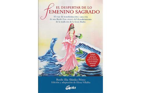 LIBROS DE PSICOLOG�A | EL DESPERTAR DE LO FEMENINO SAGRADO: EL VIAJE DE TRANSFORMACI�N Y SANACI�N DE UNA ROSHI ZEN A TRAV�S DEL DESCUBRIMIENTO DE LA TRADICI�N DE LA GRAN MADRE