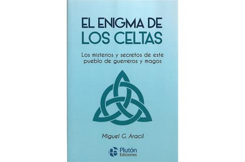 LIBROS DE GUAS | EL ENIGMA DE LOS CELTAS: LOS MISTERIOS Y SECRETOS DE ESTE PUEBLO DE GUERREROS Y MAGOS