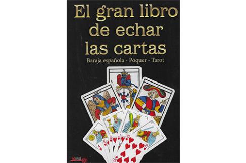 LIBROS DE TAROT Y ORCULOS | EL GRAN LIBRO DE ECHAR LAS CARTAS: BARAJA ESPAOLA, PQUER, TAROT