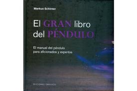 LIBROS DE RADIESTESIA | EL GRAN LIBRO DEL PNDULO: EL MANUAL DEL PNDULO PARA AFICIONADOS Y EXPERTOS