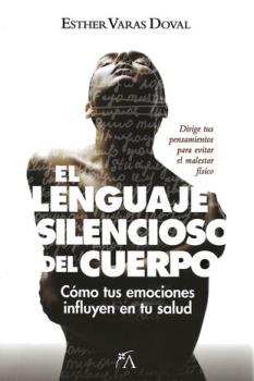 LIBROS DE SANACIN | EL LENGUAGE SILENCIOSO DEL CUERPO: CMO TUS EMOCIONES INFLUYEN EN TU SALUD