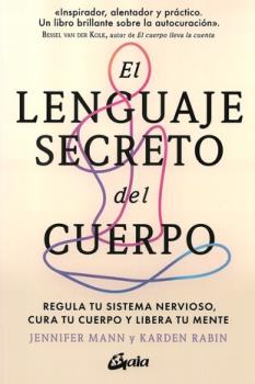 LIBROS DE SANACIN | EL LENGUAJE SECRETO DEL CUERPO: REGULA TU SISTEMA NERVIOSO, CURA TU CUERPO Y LIBERA TU MENTE