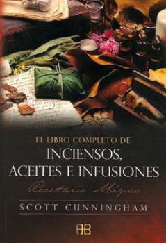 LIBROS DE MAGIA | EL LIBRO COMPLETO DE INCIENSOS, ACEITES E INFUSIONES