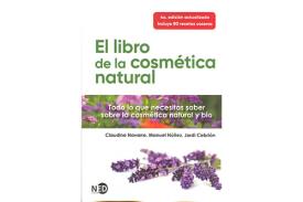 LIBROS DE MEDICINA NATURAL | EL LIBRO DE LA COSMTICA NATURAL: TODO LO QUE NECESITAS SABER SOBRE LA COSMTICA NATURAL Y BIO