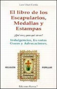 LIBROS DE ORACIONES | EL LIBRO DE LOS ESCAPULARIOS, MEDALLAS Y ESTAMPAS
