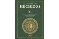 EL LIBRO DE LOS HECHIZOS: FÓRMULAS ANTIGUAS Y MODERNAS PARA ATRAER LAS FUERZAS DEL BIEN A SU VIDA