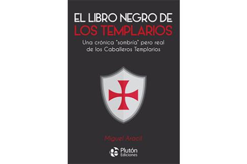 LIBROS DE TEMPLARIOS | EL LIBRO NEGRO DE LOS TEMPLARIOS: UNA CRNICA SOMBRA PERO REAL DE LOS CABALLEROS TEMPLARIOS