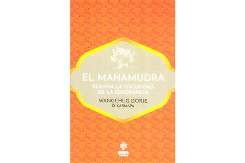 LIBROS DE BUDISMO | EL MAHAMUDRA: ELIMINA LA OSCURIDAD DE LA IGNORANCIA