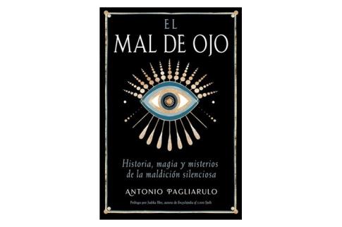LIBROS DE MAGIA | EL MAL DE OJO: HISTORIA, MAGIA Y MISTERIOS DE LA MALDICI�N SILENCIOSA