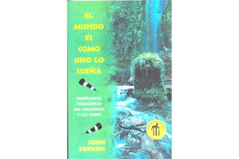 LIBROS DE SANACIN | EL MUNDO ES COMO UNO LO SUEA: ENSEANZAS CHAMNICAS DEL AMAZONASY LOS ANDES