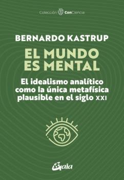 LIBROS DE AUTOAYUDA | EL MUNDO MENTAL: EL IDEALISMO ANAL�TICO COMO LA �NICA METAF�SICA PLAUSIBLE EN EL SIGLO XXI