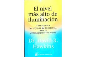 LIBROS DE DR. DAVID R. HAWKINS | EL NIVEL MÁS ALTO DE ILUMINACIÓN: TRASCENDER LOS NIVELES DE LA CONSCIENCIA PARA A LA AUTORREALIZACIÓN TOTAL