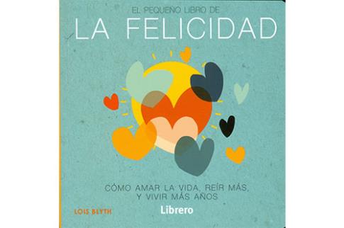 LIBROS DE AUTOAYUDA | EL PEQUEO LIBRO DE LA FELICIDAD: CMO AMAR LA VIDA, RER MS Y VIVIR MS AOS